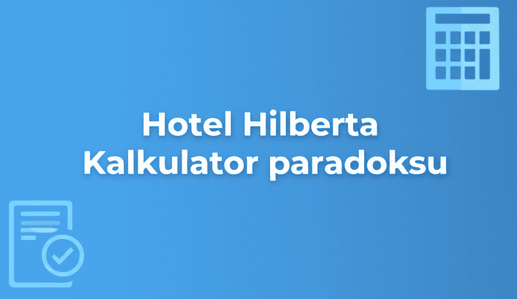 Ilustracja Hotelu Hilberta i kalkulatora paradoksu