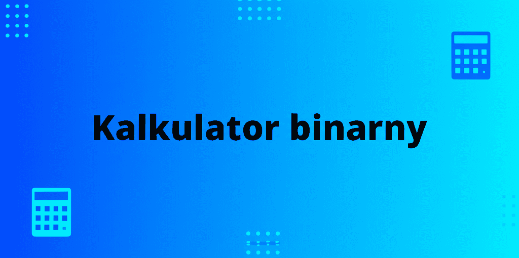 Ilustracja kalkulatora binarnego