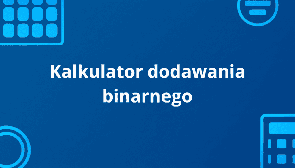 Kalkulator dodawania binarnego