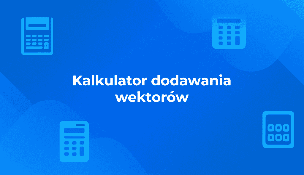 Kalkulator dodawania wektorów