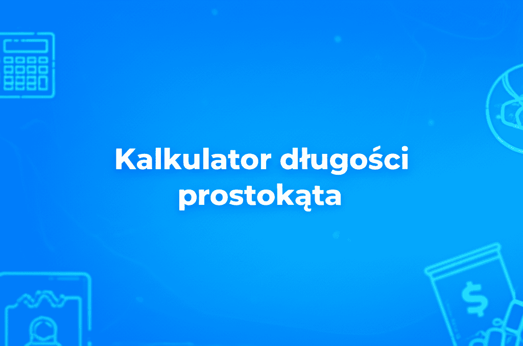 Kalkulator długości prostokąta - narzędzie do obliczania wymiarów