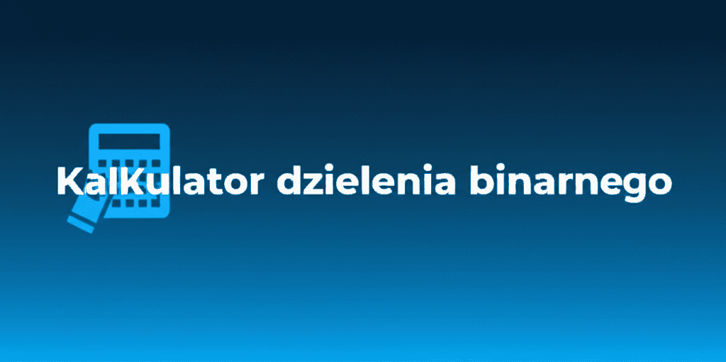 Kalkulator dzielenia binarnego