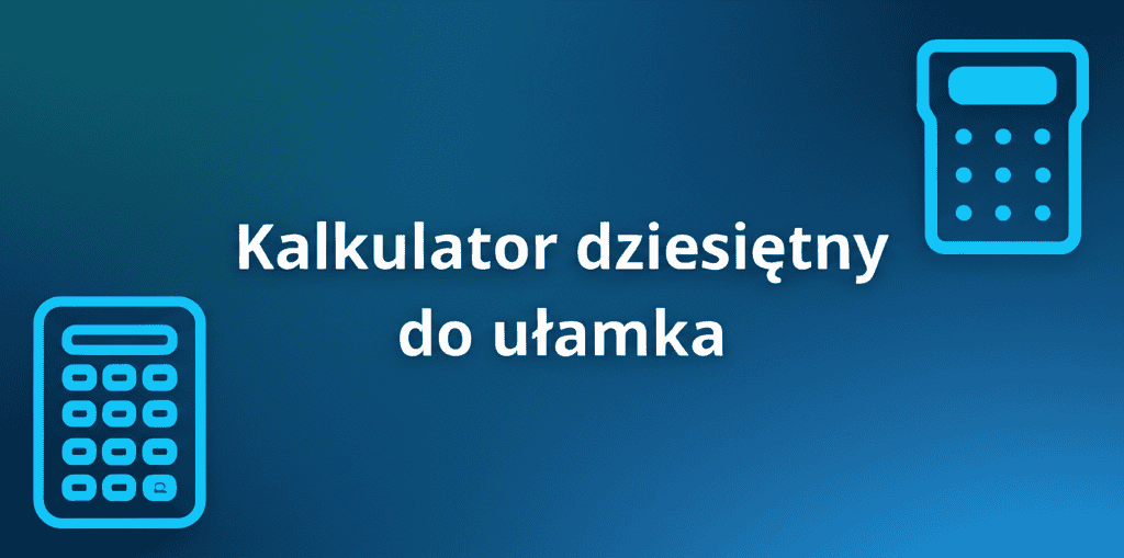 Kalkulator dziesiętny do ułamka