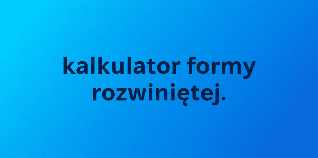 Grafika przedstawiająca kalkulator formy rozwiniętej