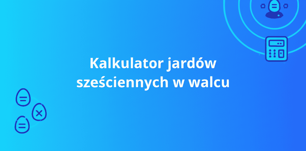 Kalkulator jardów sześciennych w walcu