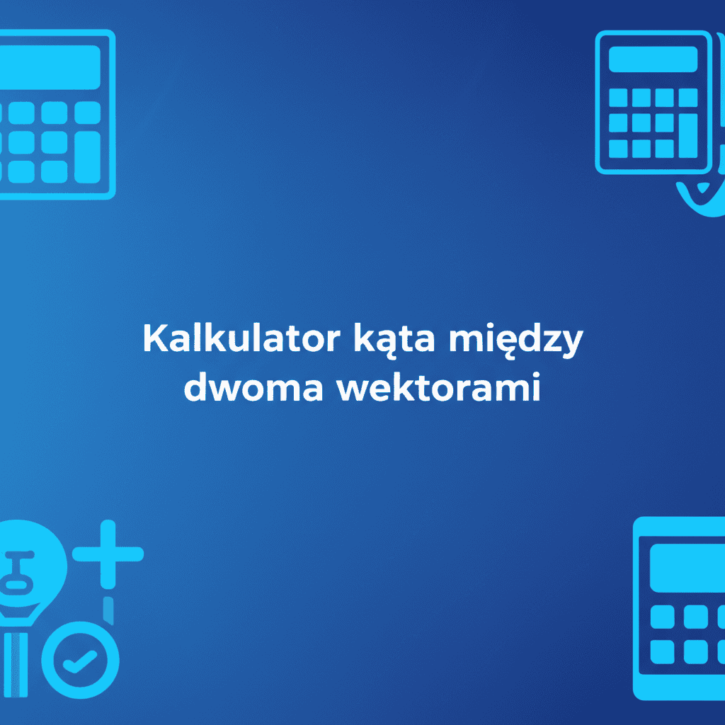 Kalkulator kąta między dwoma wektorami