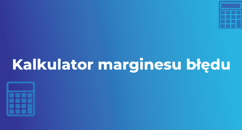 Kalkulator marginesu błędu