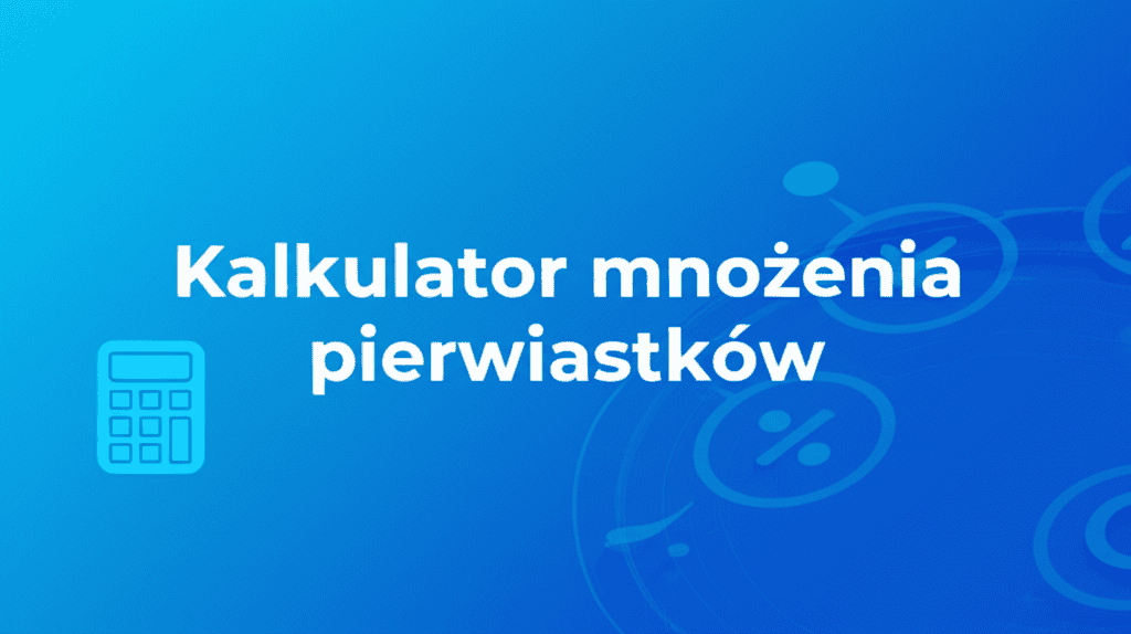Ilustracja kalkulatora do mnożenia pierwiastków