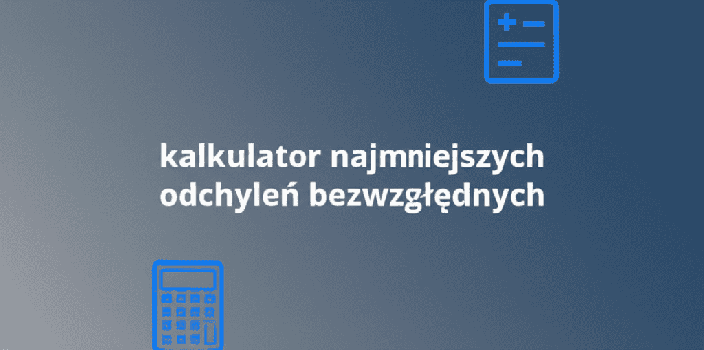 Kalkulator najmniejszych odchyleń bezwzględnych