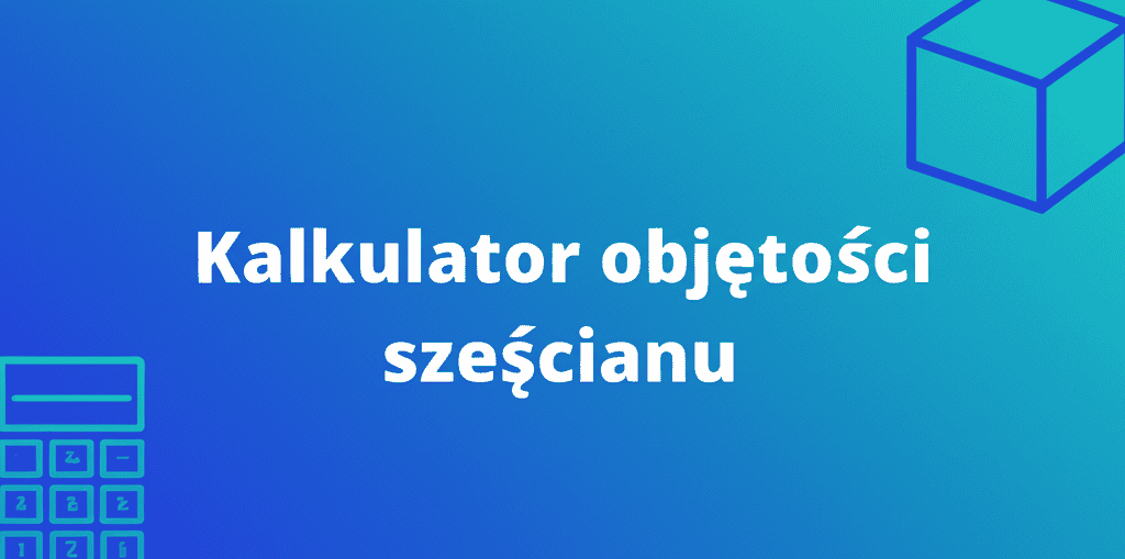 Kalkulator objętości sześcianu