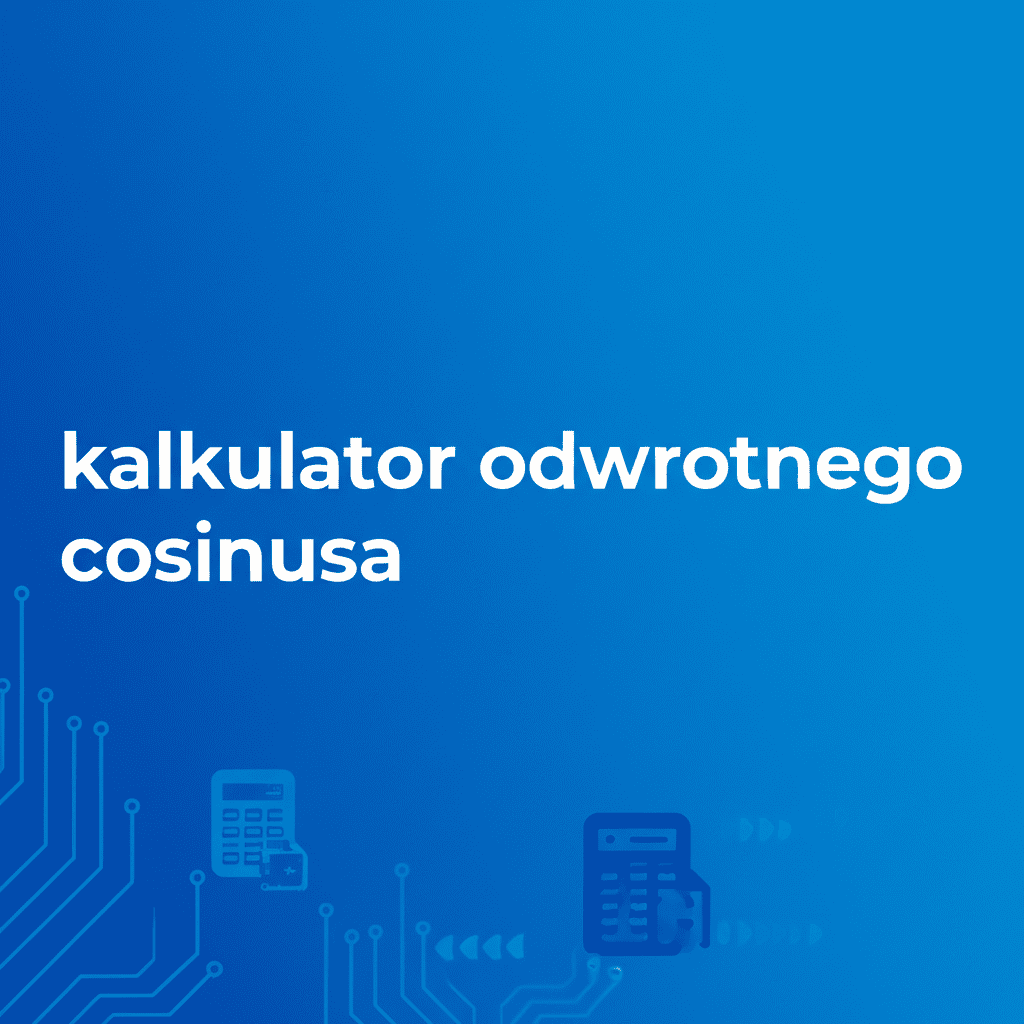 Kalkulator Odwrotnego Cosinusa