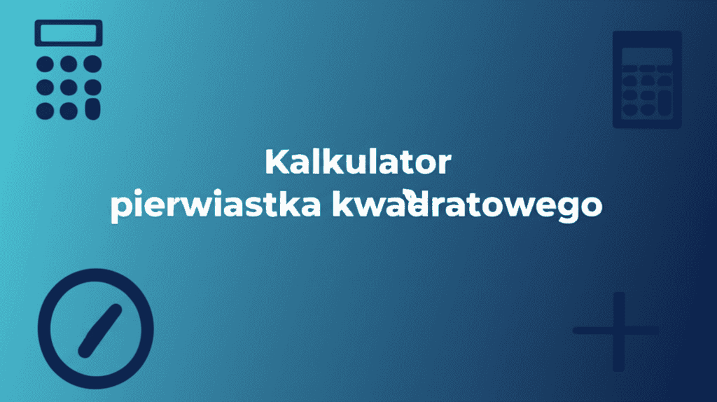 Kalkulator pierwiastka kwadratowego – Precyzyjne narzędzie online w Kalkulatorze Cyfrowym.