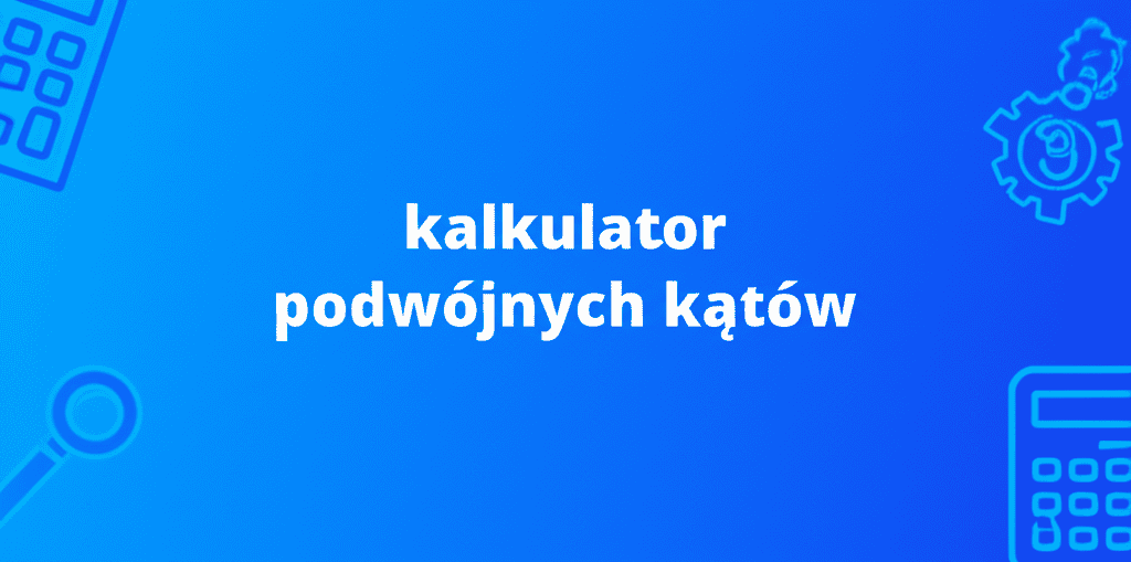 Kalkulator Podwójnych Kątów