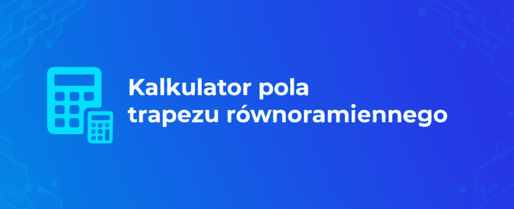 Ilustracja trapezu równoramiennego i wzoru na pole