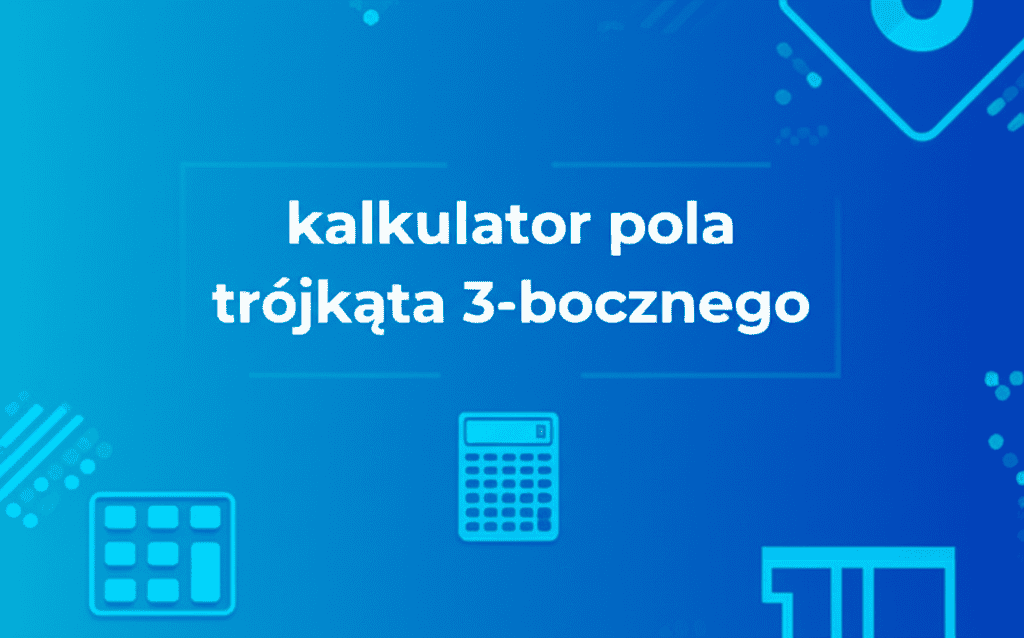 kalkulator pola trójkąta 3-bocznego