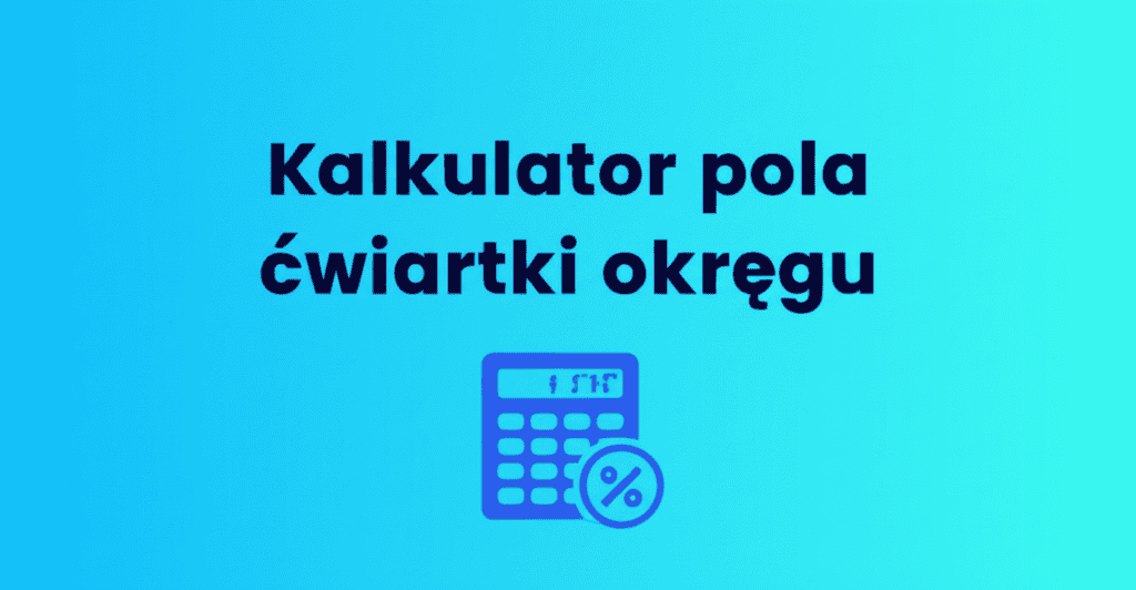 Kalkulator pola ćwiartki okręgu