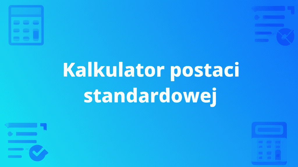 Kalkulator postaci standardowej przekształca liczby na notację naukową.