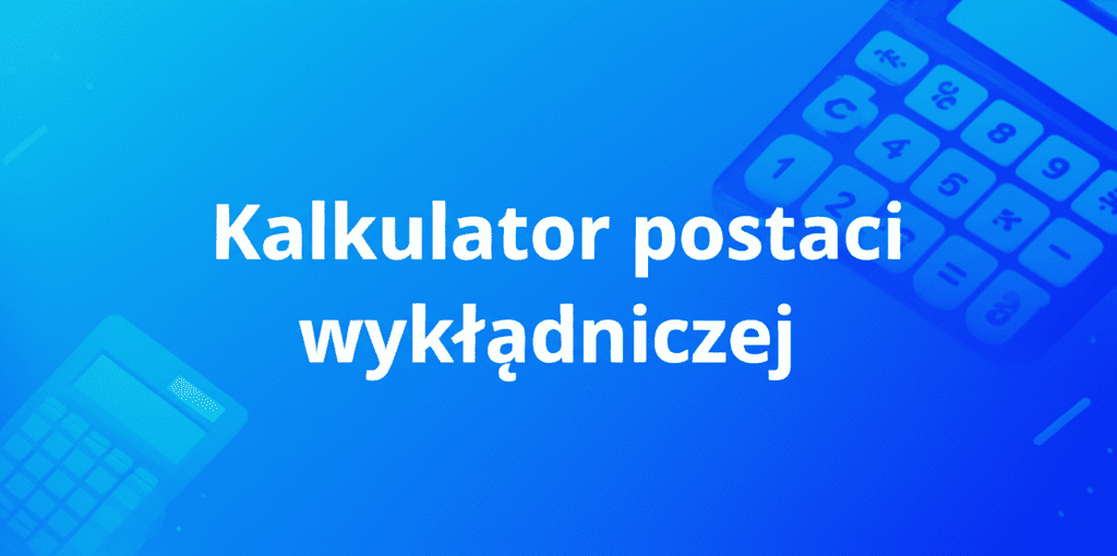 Kalkulator postaci wykładniczej w użyciu