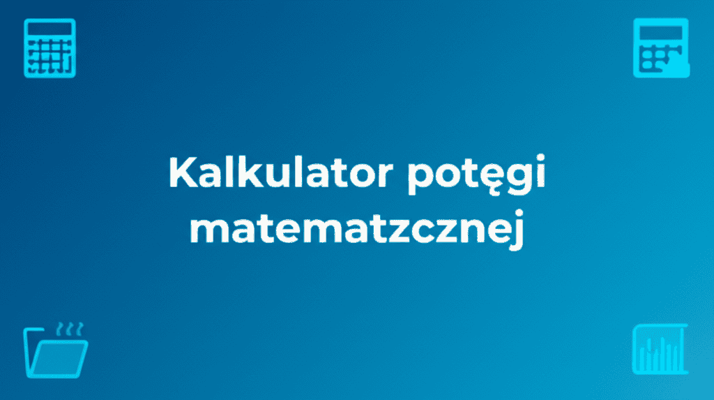 Kalkulator Potęgi Matematycznej