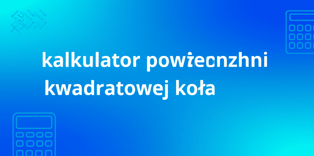 Kalkulator powierzchni kwadratowej koła