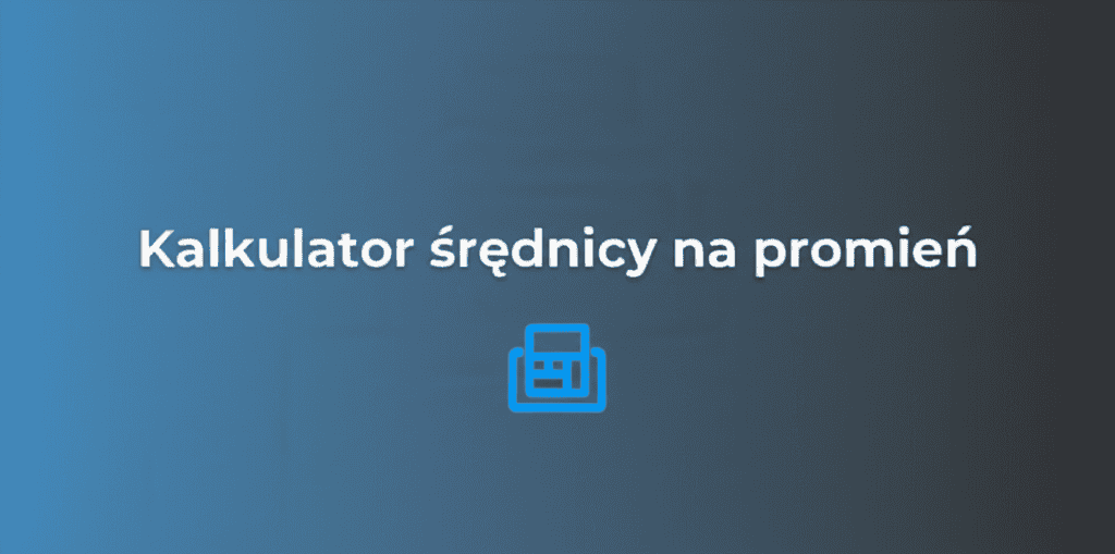 Kalkulator średnicy na promień