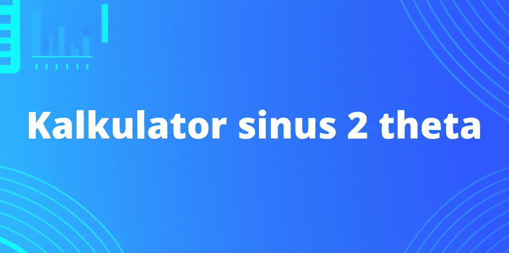 Kalkulator sinus 2 theta