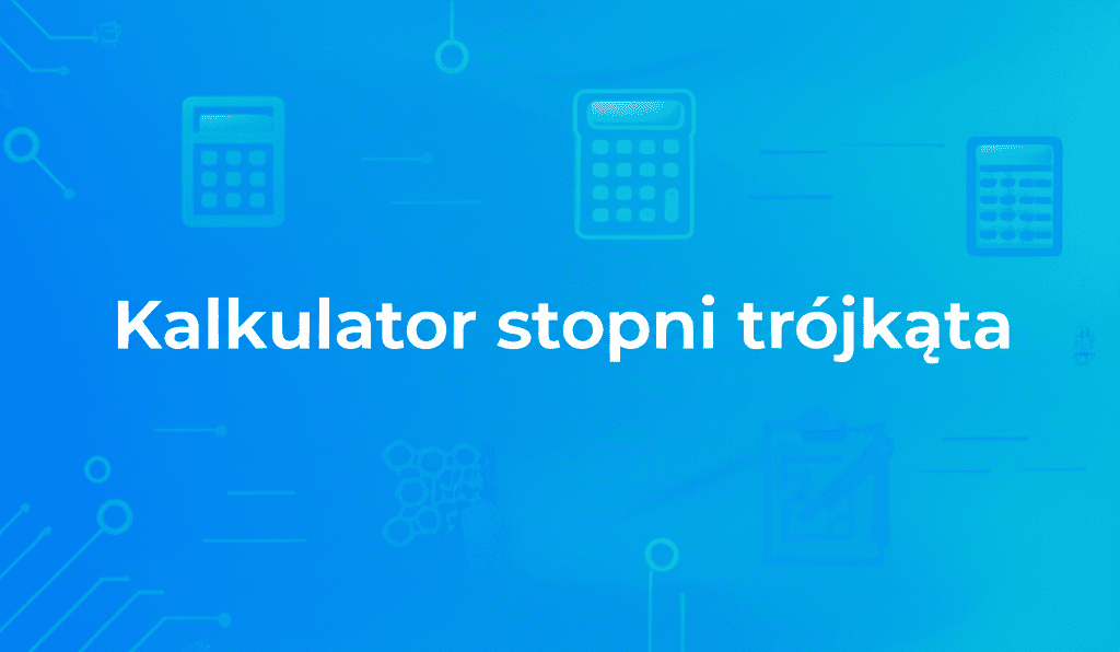 Kalkulator stopni trójkąta - narzędzie do obliczania kątów