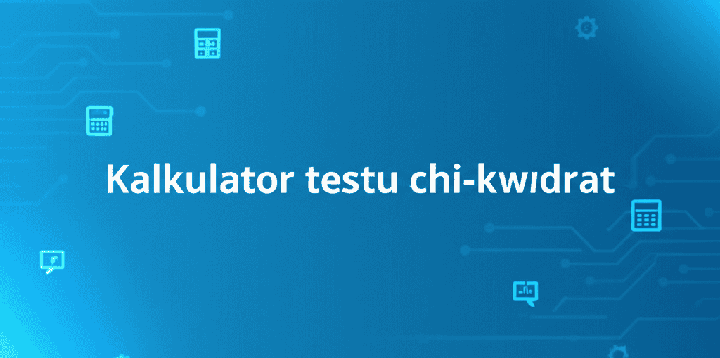 Kalkulator Testu Chi-kwadrat - narzędzie do analizy danych statystycznych