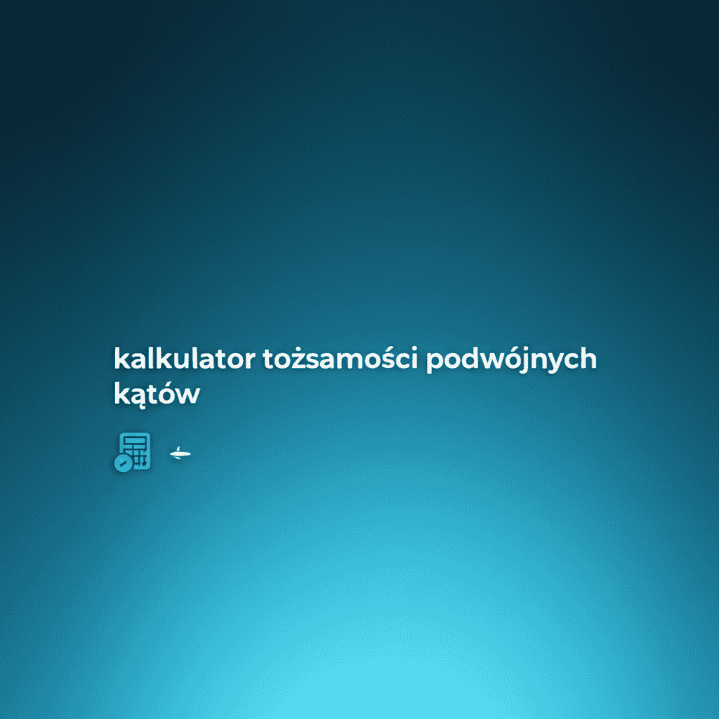 Kalkulator Tożsamości Podwójnych Kątów