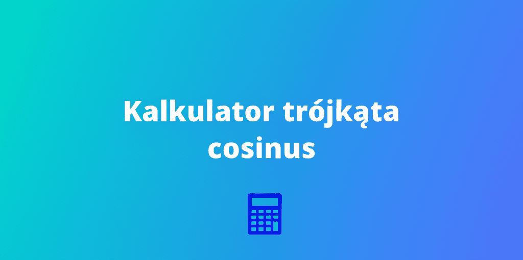 Ilustracja kalkulatora trójkąta cosinus