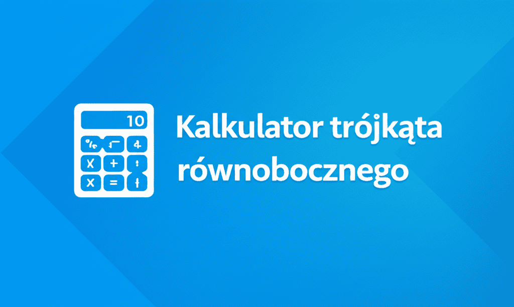 Kalkulator trójkąta równobocznego