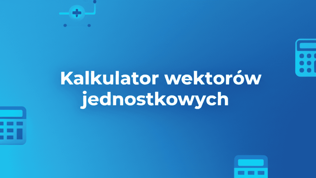 Ilustracja kalkulatora wektorów jednostkowych