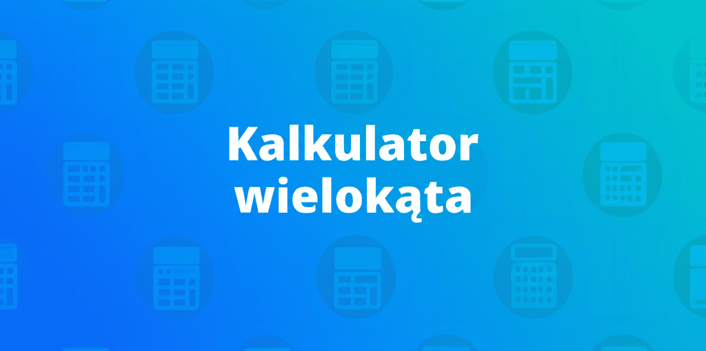 Kalkulator wielokąta, narzędzie do obliczania parametrów geometrycznych wielokątów.