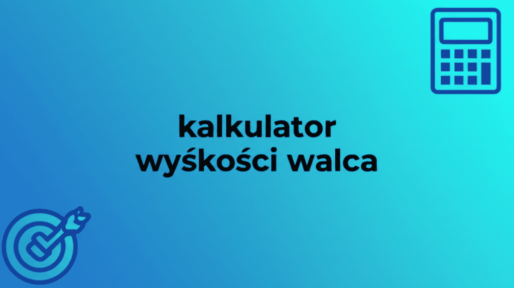 Kalkulator wysokości walca obliczający wymiary cylindra