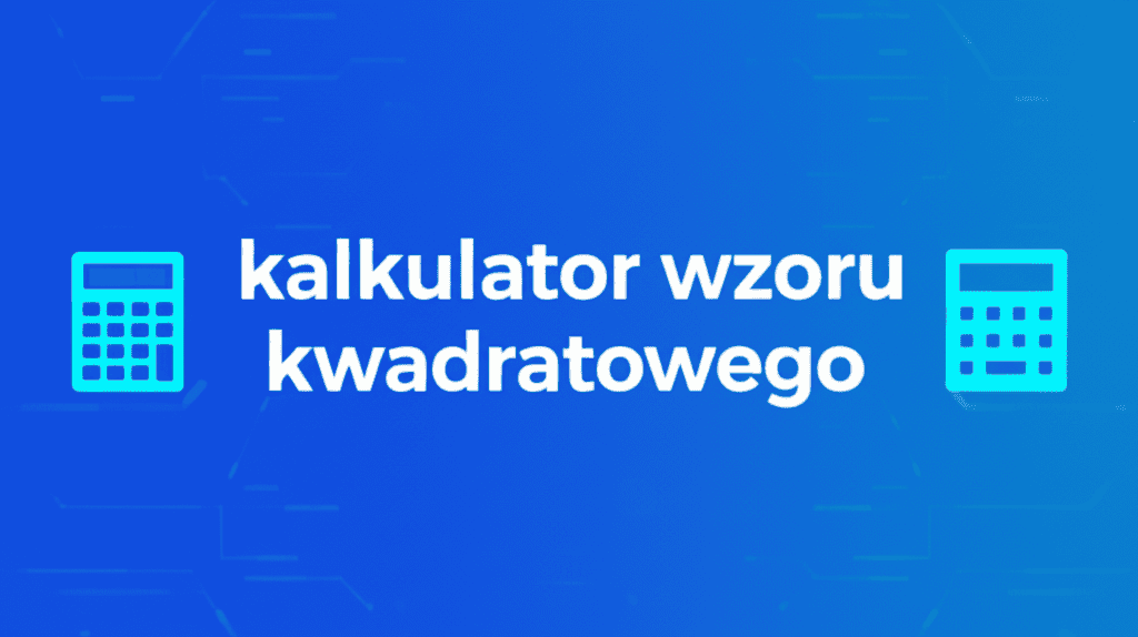 Kalkulator wzoru kwadratowego - obraz narzędzia do rozwiązywania równań