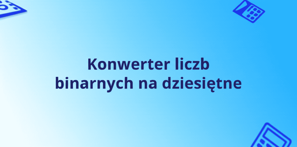 Konwerter liczb binarnych na dziesiętne
