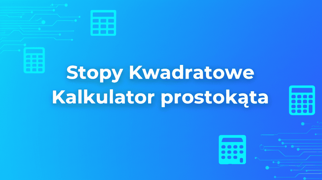Stopy kwadratowe Kalkulator prostokąta
