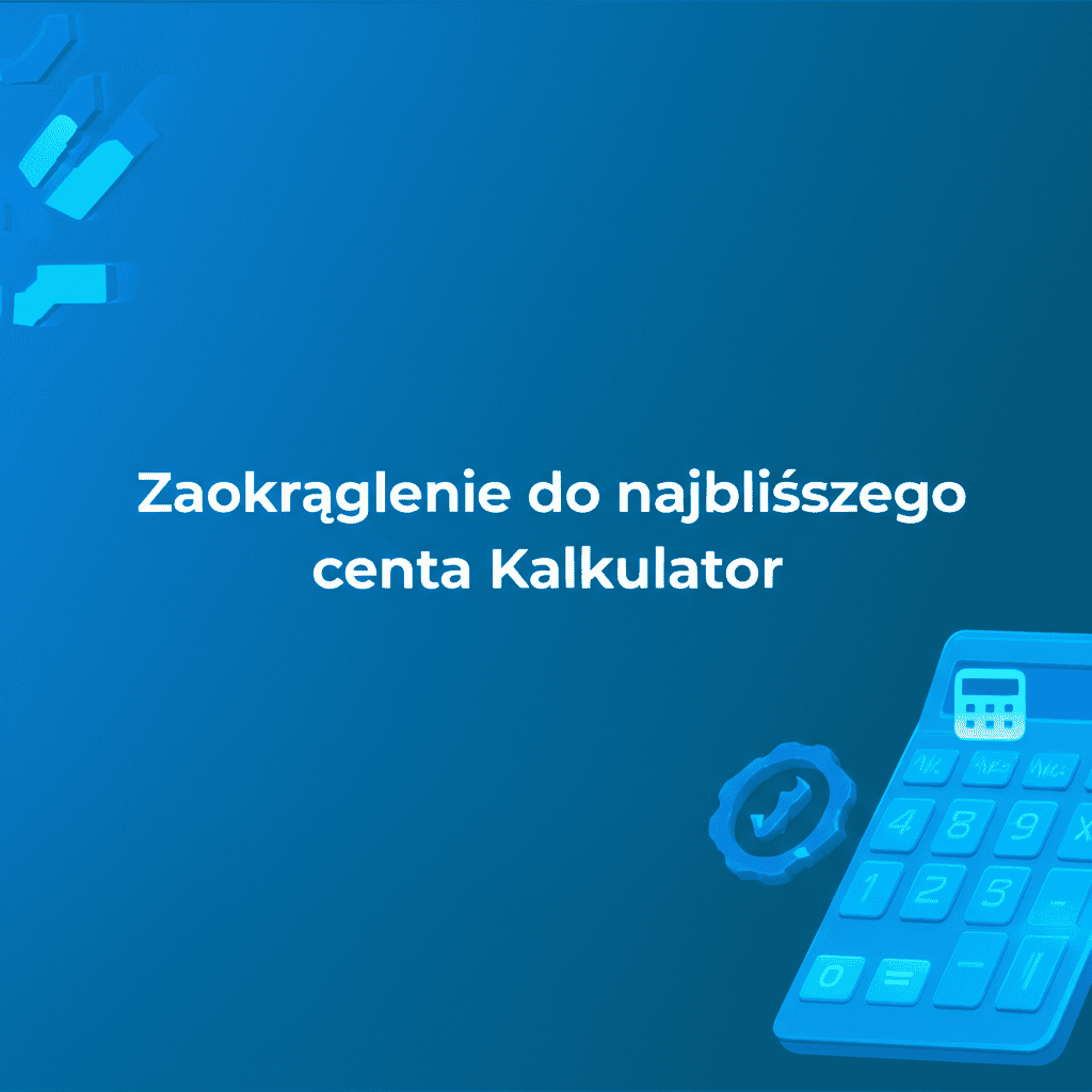 Ilustracja Zaokrąglenie do najbliższego centa Kalkulator